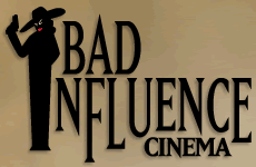 Bad Influence Cinema